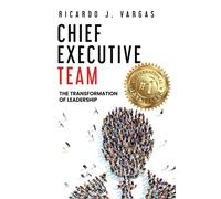 Chief Executive Team: The Transformation of Leadership
