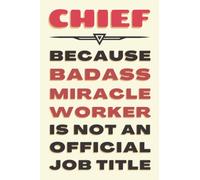 Chief Gifts: Blank Lined Journal Notebook, an Appreciation Thank You and Funny Gift for Chiefs