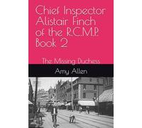 Chief Inspector Alistair Finch of the R.C.M.P. Book 2: The Missing Duchess (Chief Inspector Finch of the R.C.M.P.)