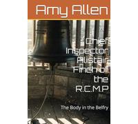 Chief Inspector Alistair Finch of the R.C.M.P: The Body in the Belfry (Chief Inspector Finch of the R.C.M.P.)