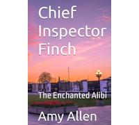 Chief Inspector Finch: The Enchanted Alibi (Chief Inspector Finch of the R.C.M.P.)