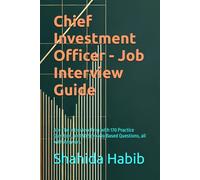 Chief Investment Officer - Job Interview Guide: Ace The Interview Prep with 170 Practice Question, and 50 Scenario Based Questions, all with Answers