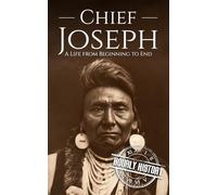 Chief Joseph: A Life from Beginning to End