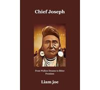 Chief Joseph: From wallow dreams to bitter promises