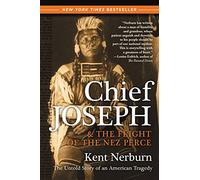 Chief Joseph & the Flight of the Nez Perce: The Untold Story of an American Tragedy