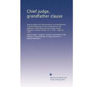 Chief judge, grandfather clause: Hearing before the Subcommittee on Improvements in Judicial Machinery of the Committee on the Judiciary, United ... second session, on S. 1130 ... May 18, 1976