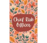 Chief Risk Officer Notebook (6 x 9 Inches): Floral Design Blank Lined Journal for Risk Oversight, Compliance Management & Daily Leadership Notes