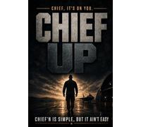 Chief UP: Chiefing is Simple, but it Ain’t Easy