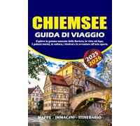 CHIEMSEE GUIDA DI VIAGGIO 2025 - 2026: Esplora la gemma nascosta della Baviera, la vista sul lago, i palazzi storici, la cultura, i festival e le avventure all'aria aperta
