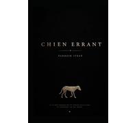 Chien Errant: Roman existentialiste et philosophique sur la solitude et la nature humaine (La malédiction d’être en vie : une collection de réalisme sombre)