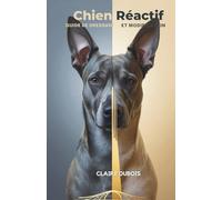 Chien Réactif: Guide de Dressage et Modification