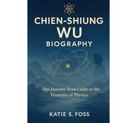 Chien-Shiung Wu Biography: Her Journey from Liuhe to the Frontiers of Physics