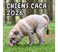Chiens Caca 2026: 24 belles photos | Cadeau humoristique et original pour femmes, hommes, enfants, collègues et amis | Agenda fun et décalé pour les ... des animaux (fêtes, anniversaires, surprises)