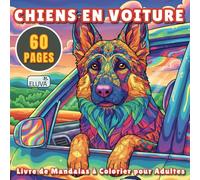 Chiens en Voiture Livre de Mandalas à Colorier pour Adultes: Activités apaisantes et amusantes pour tous : adolescents, adultes et passionnés de chiens