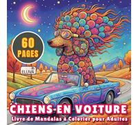Chiens en Voiture Livre de Mandalas à Colorier pour Adultes: Grand livre d’activités relaxant et créatif pour garçons, filles, adolescents, adultes et amoureux des chiens