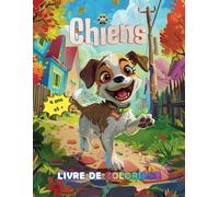 Chiens - Livre de coloriage: Un livre d'activités pour enfants contenant de magnifiques illustrations de chiens et de choits mignons à colorier | Coloriage anti-stress