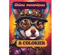 Chiens mécaniques: A colorier (coloriages pour tous)