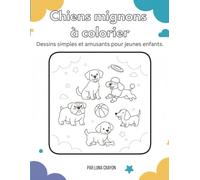 Chiens mignons à colorier: Dessins simples et amusants pour jeunes enfants