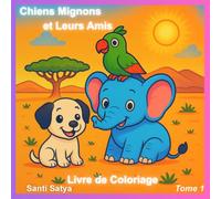 CHIENS MIGNONS ET LEURS AMIS : Livre de coloriage d'animaux simple et amusant - 60 pages à colorier