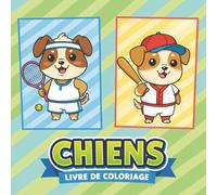 Chiens Mignons - Livre de Coloriage: Activité Créative et Détente Pour Filles et Garçons - Un Cadeau Idéal Pour Les Moments de Loisirs et d’Imagination