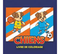 Chiens Mignons - Livre de Coloriage: Une Sélection De 60+ Pages À Colorier Remplies De Chiennets Rigolos Pour Éveiller L’Imagination Des Petits Artistes