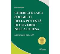 Chierici e laici soggetti della potestà di governo nella Chiesa. Lettura del can. 129 (Tesi Gregoriana. Serie diritto canonico)