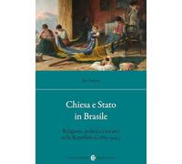 Chiesa e Stato in Brasile. Religione, politica e società nella Repubblica (1889-1945) (Studi storici Carocci)