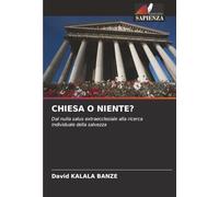 CHIESA O NIENTE?: Dal nulla salus extraecclesiale alla ricerca individuale della salvezza
