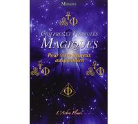 Chiffres et formules magiques: Pour vivre heureux au quotidien