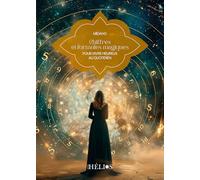 Chiffres et formules magiques: Pour vivre heureux au quotidien