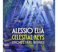 Chigiana Academy of Music Ensemble/Mauro Bonifacio/National Hungarian Radio Orchestra - Alessio Elia: Celestial Keys