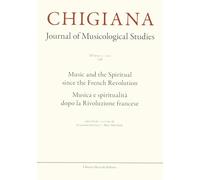 Chigiana. Rassegna annuale di studi musicologici. Ediz. italiana e inglese. Musica e spiritualità dopo la Rivoluzione francese-Music and the spiritual ... Revolution (2023) (Vol. 53) (Fuori collana)