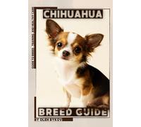 Chihuahua: A Practical, Evidence-Based Guide to Breed Traits, Care, Training, and Healthy Ownership