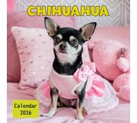 Chihuahua Calendar 2026: 365 Days of Inspiration, Tailored for Chihuahua Dogs, A One of a Kind Event Gift for ... Swap, Christmas Celebrations, Featuring