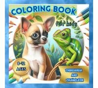 Chihuahua & Chameleon: A Coloring Adventure (Ages 6-12): Explore the world with a lovable chihuahua and his chameleon friend in this amazing coloring book!