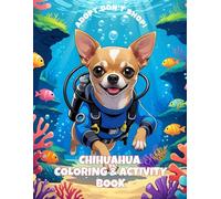 Chihuahua Coloring and Activity Book: Small Chihuahua activity book ages 4 and up