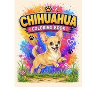 Chihuahua Coloring Book: Adorable Dog Coloring Pages Featuring Happy Adventures & Heartwarming Scenes | Fun Coloring for Dog Lovers (Bright Path Dog Coloring Series)