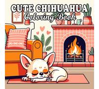 Chihuahua Coloring Book: Cute and Cozy Dog Designs for Adults and Kids