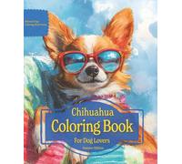 Chihuahua Coloring Book For Dog Lovers Summer Edition: Beloved Dogs Coloring Book Serise