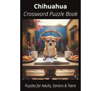 Chihuahua Crossword Puzzle Book: Crossword Puzzles with Easy-to-Read Print About Chihuahuas, Loyal Companions, Training, Fun Facts & More | 6x9”, 120 ... Pet Lovers, Vacations, and Relaxing Moments