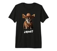 Chihuahua Divertido en Sombrero y español - ¿Qué? Camiseta Premium