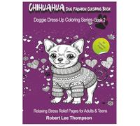 Chihuahua Dog Fashion Coloring Book: Relaxing Stress Relief Pages for Adults and Teens