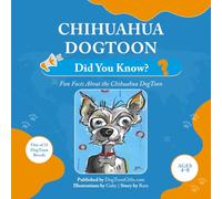 Chihuahua DogToon: Did You Know?: Fun Facts About the Chihuahua DogToon