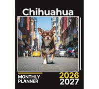 Chihuahua Monthly Planner 2026-2027: Bold & Compact Two-Year Pet Lover’s Journal with Goals, Budget Pages & Self-Care Prompts | 8.5 x 11 in, 142 Pages