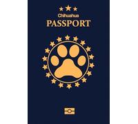 Chihuahua: Pet Passport for Daily Routine Checklist & Training, Grooming Vaccination Medical Vet Care Record Keeping Log Book for Dog Owner and Lovers Dog and Puppy Care