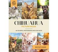 Chihuahua Picture Book: 40 Colorful Photographs with Fun Dog Facts for Kids & Adults