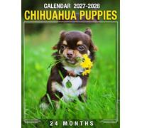 Chihuahua Puppies Calendar 2027 - 2028: Jan 2027 to Dec 2028 Monthly Planner with US Holidays for Organized Home Office and School
