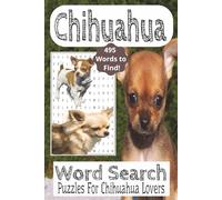 Chihuahua Word Search Book: 495 Words To Find! Word Search Puzzles For Chihuahua Lovers