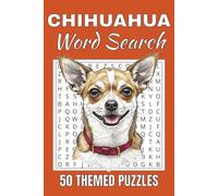 Chihuahua Word Search Puzzle Book: Word Searches with Easy to Read Print about Chihuahua | 50 Puzzles | 100 Pages | 6x9 Inches | Gift for Vacations, ... Free Times | For Seniors, Adults and Teens.