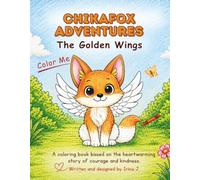Chikafox Adventures: The Golden Wings. A Coloring Book for Kids Inspired by the Story